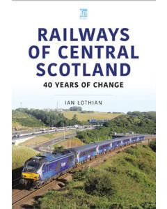 Railways of Central Scotland - 40 Years of Change