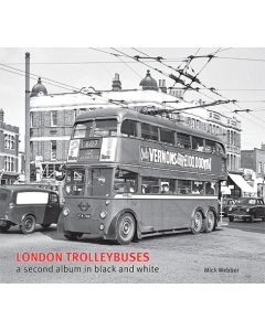 London Trolleybuses - A Second Album in Black & White