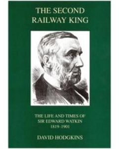 Second Railway King The - Sir Edward Watkin 1819-1901