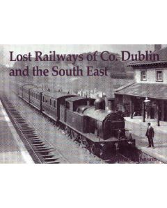 Lost Railways of Co Dublin and the South East