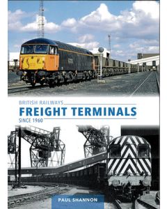 British Railways Freight Terminals Since 1960